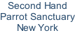 Second Hand  Parrot Sanctuary New York